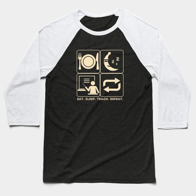 Eat Sleep Teach Repeat (Dark Tees) Baseball T-Shirt by zoddie